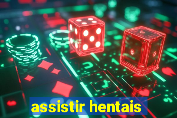 assistir hentais